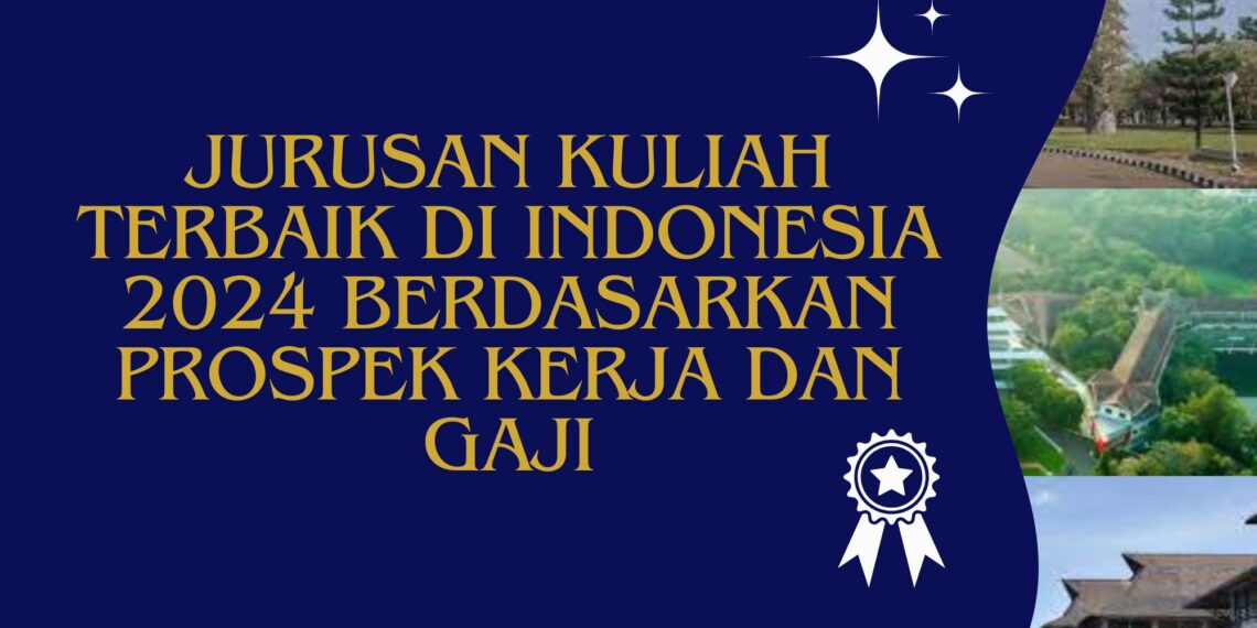 10 Jurusan Kuliah Terbaik di Indonesia 2024 Berdasarkan Prospek Kerja dan Gaji