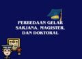 Perbedaan Gelar Sarjana, Magister, dan Doktoral
