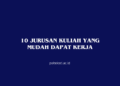 Jurusan Kuliah yang Mudah Dapat Kerja