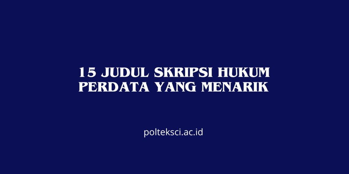 15 Judul Skripsi Hukum Perdata yang Menarik