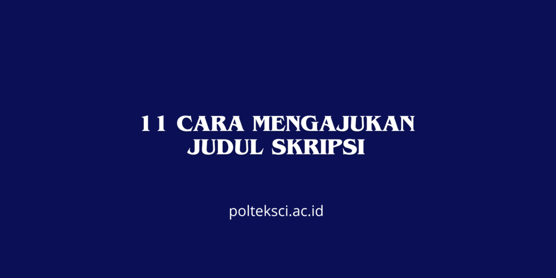 11 Cara Mengajukan Judul Skripsi