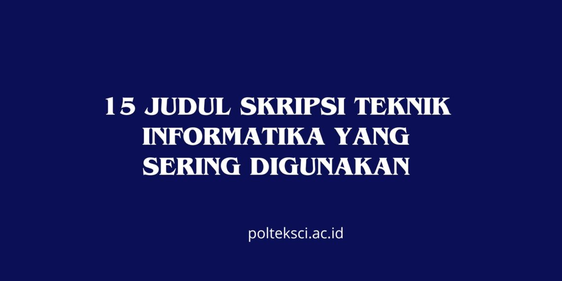 15 Judul Skripsi Teknik Informatika Sering Digunakan