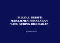 15 Judul Skripsi Manajemen Pemasaran yang Sering Digunakan