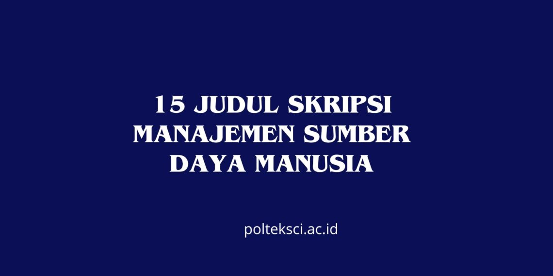15 Judul Skripsi Manajemen Sumber Daya Manusia