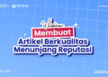 WEBINAR MEMBUAT ARTIKEL BERKUALITAS MENUNJANG REPUTASI