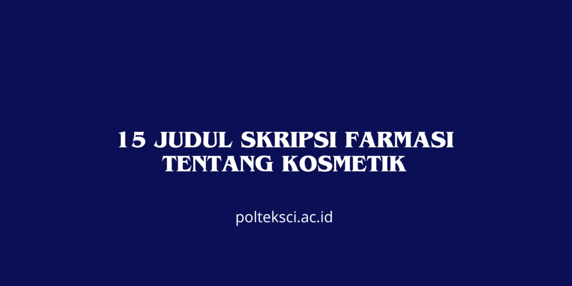 15 Judul Skripsi Farmasi tentang Kosmetik