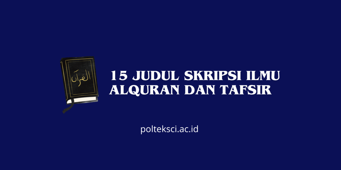 15 Judul Skripsi Ilmu Alquran dan Tafsir