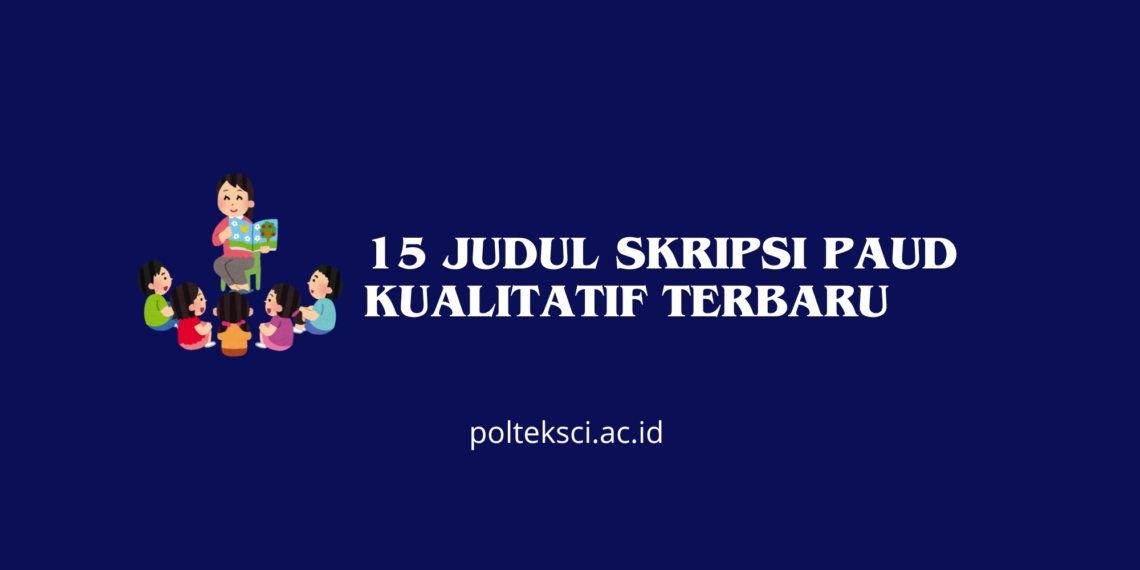 15 Judul Skripsi PAUD Kualitatif Terbaru