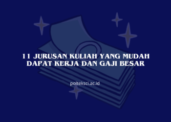 11 Jurusan Kuliah yang Mudah Dapat Kerja dan Gaji Besar
