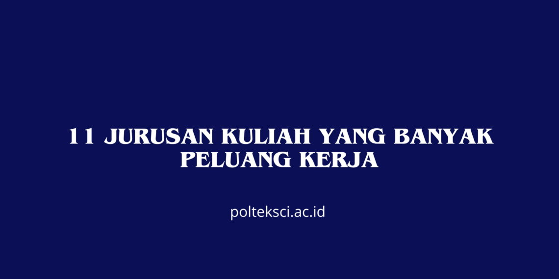 Jurusan Kuliah yang Banyak Peluang Kerja