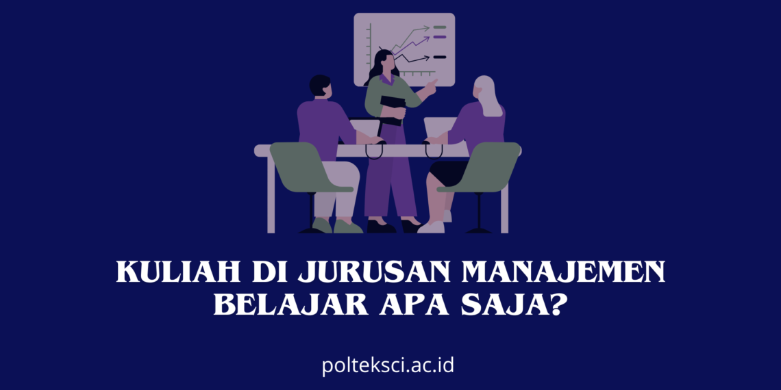 Kuliah di Jurusan Manajemen Belajar Apa Saja?