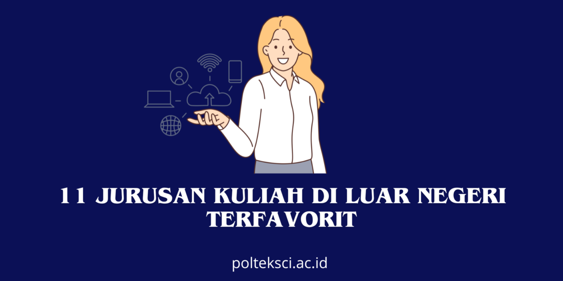 11 Jurusan Kuliah di Luar Negeri Terfavorit