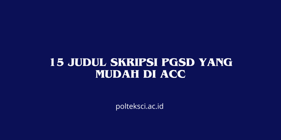 15 Judul Skripsi PGSD yang Mudah di ACC
