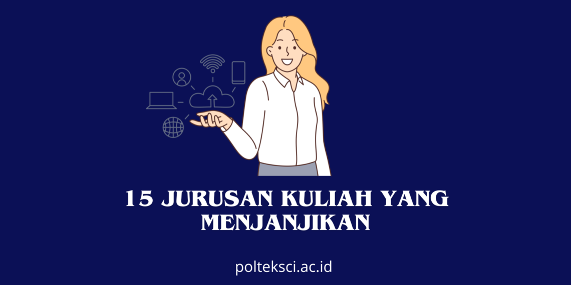 15 Jurusan Kuliah yang Menjanjikan
