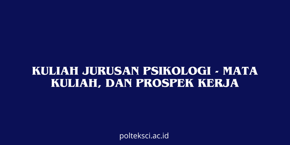 Kuliah Jurusan Psikologi - Mata Kuliah, dan Prospek Kerja