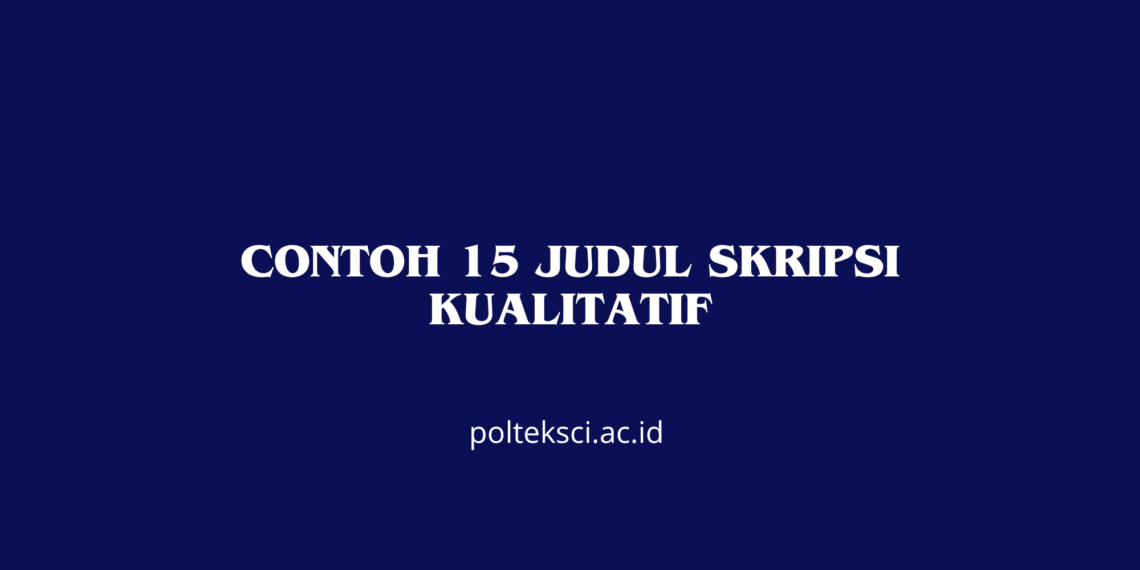 Contoh 15 Judul Skripsi Kualitatif