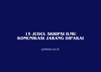 15 Judul Skripsi Ilmu Komunikasi jarang dipakai