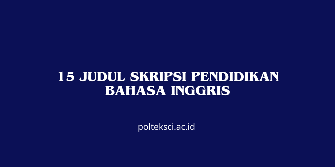15 Judul Skripsi Pendidikan Bahasa Inggris