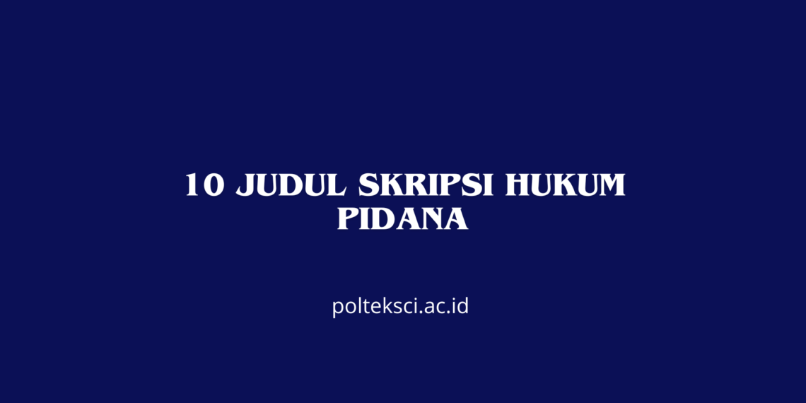 10 Judul Skripsi Hukum Pidana