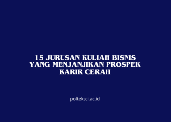 15 Jurusan Kuliah Bisnis yang Menjanjikan Prospek Karir Cerah