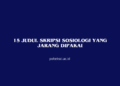 15 Judul Skripsi Sosiologi yang Jarang Dipakai