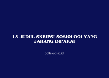 15 Judul Skripsi Sosiologi yang Jarang Dipakai