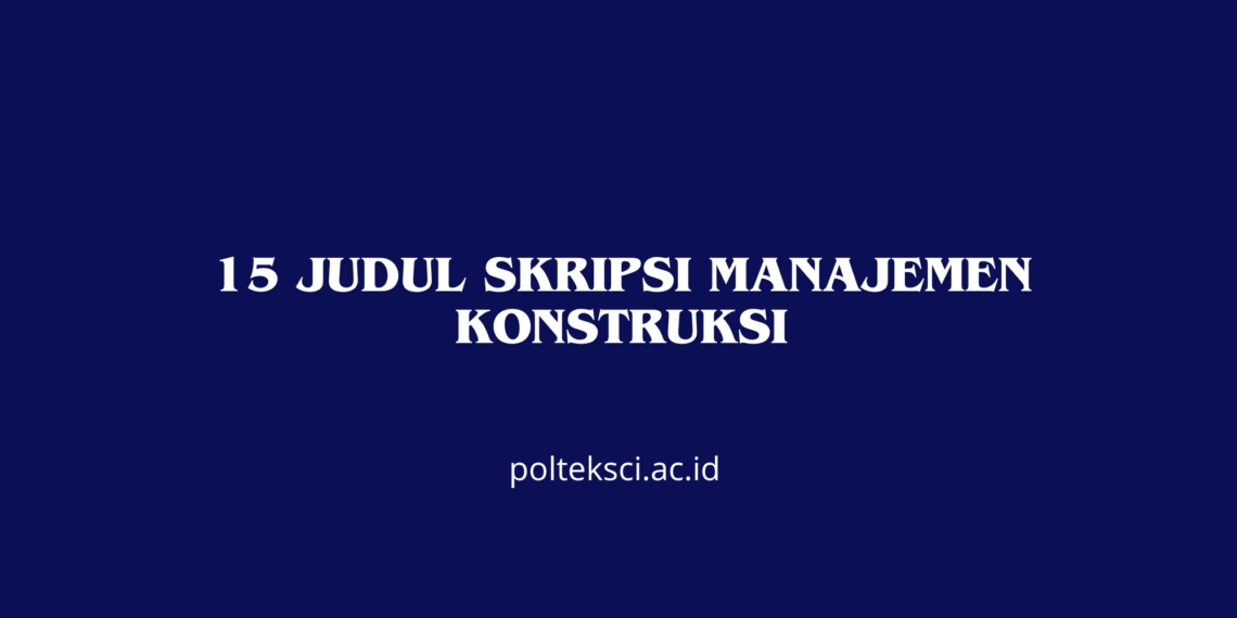 Judul Skripsi Manajemen Konstruksi