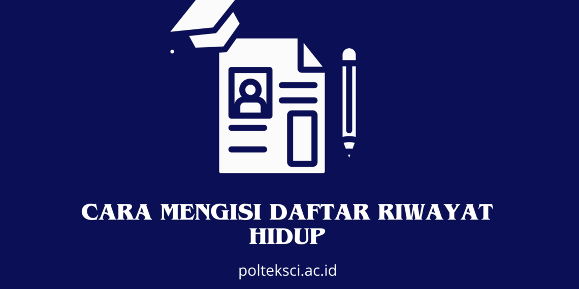 Cara Mengisi daftar riwayat hidup