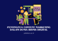 Pentingnya Content Marketing dalam Dunia Bisnis Digital