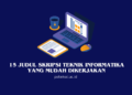 Judul Skripsi Teknik Informatika yang Mudah Dikerjakan