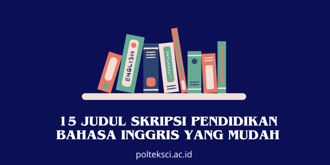 Judul Skripsi Pendidikan Bahasa Inggris yang Mudah