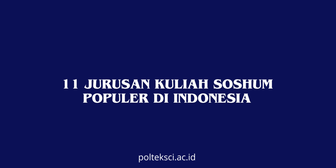 11 Jurusan Kuliah Soshum Populer di Indonesia