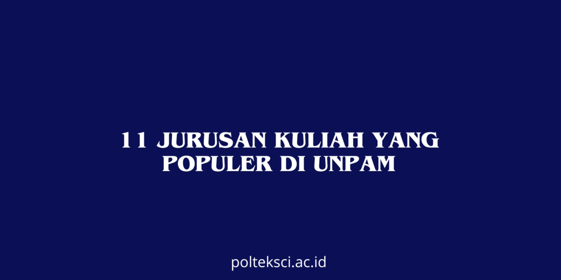 11 Jurusan Kuliah yang Populer di UNPAM