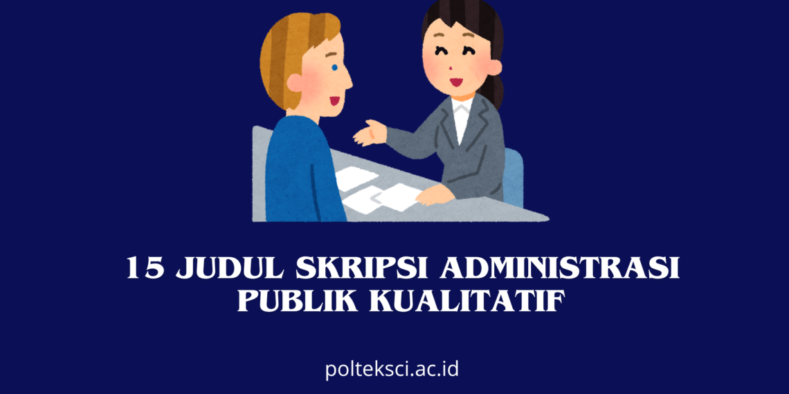 15 Judul Skripsi Administrasi Publik Kualitatif