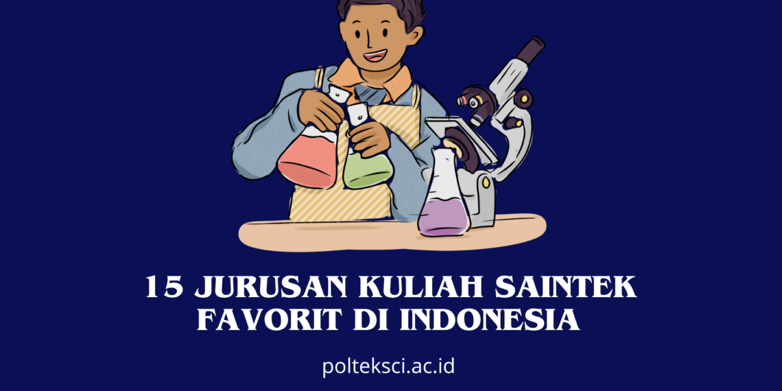 15 Jurusan Kuliah Saintek Favorit di Indonesia