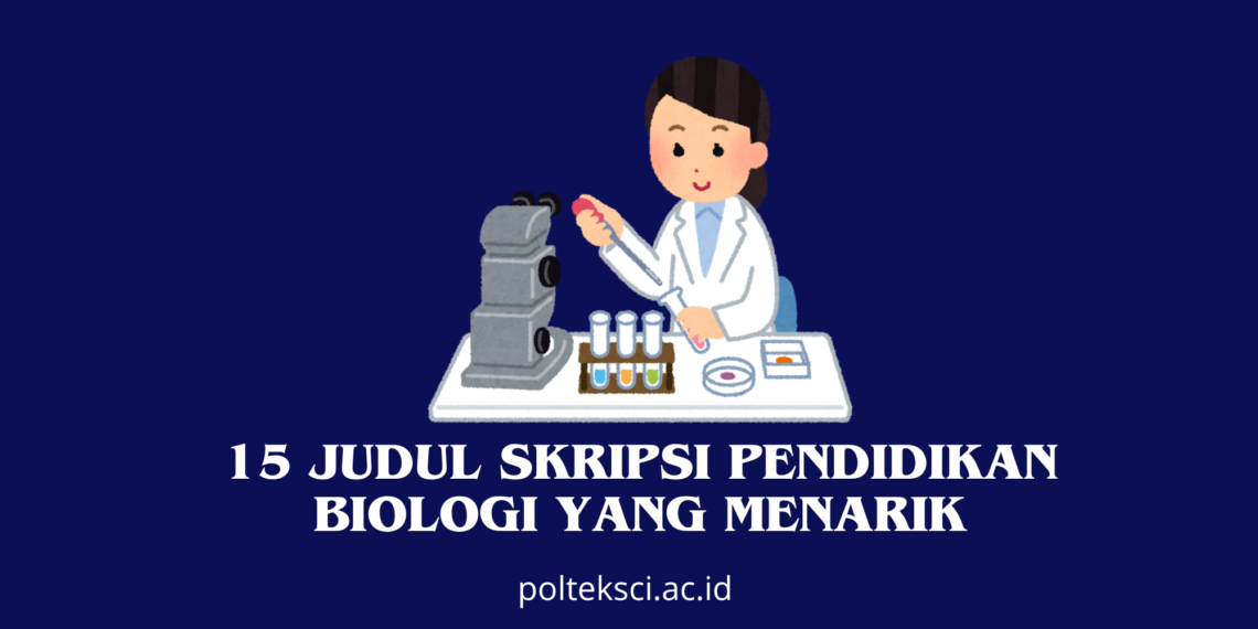 Judul Skripsi Pendidikan Biologi yang Menarik