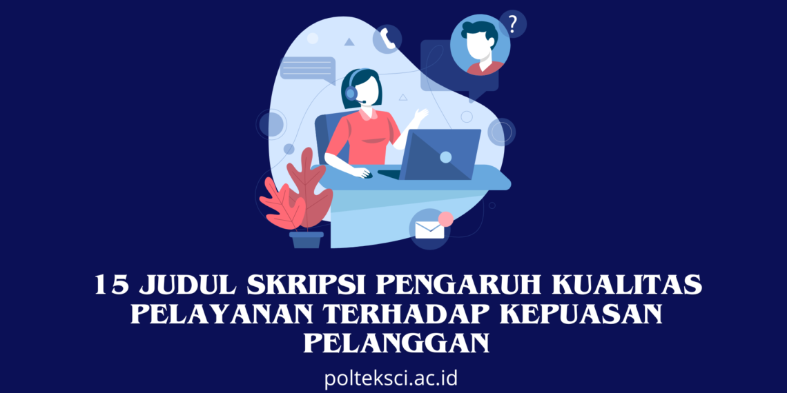 Judul Skripsi Pengaruh Kualitas Pelayanan Terhadap Kepuasan Pelanggan