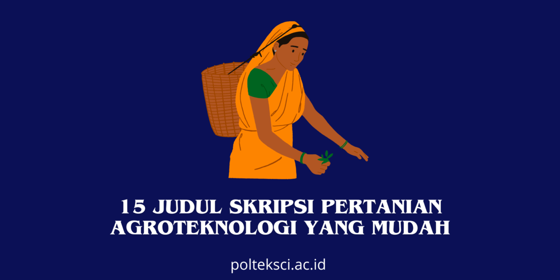 Judul Skripsi Pertanian Agroteknologi yang Mudah