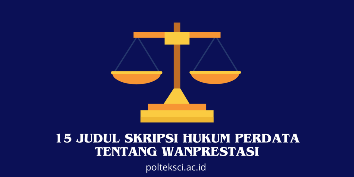 Judul Skripsi Hukum Perdata tentang Wanprestasi