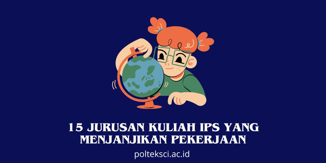 Jurusan Kuliah IPS yang Menjanjikan Pekerjaan