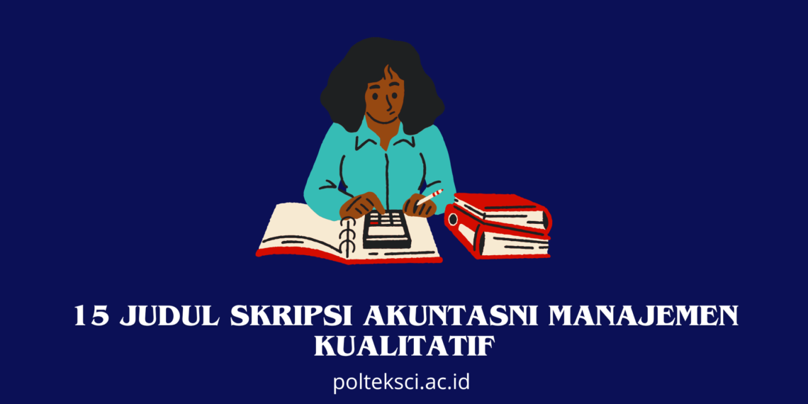 Judul Skripsi Akuntansi Manajemen Kualitatif