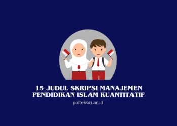 Judul Skripsi Manajemen Pendidikan Islam Kuantitatif