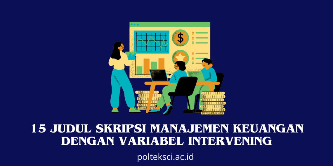 Judul Skripsi Manajemen Keuangan dengan Variabel Intervening
