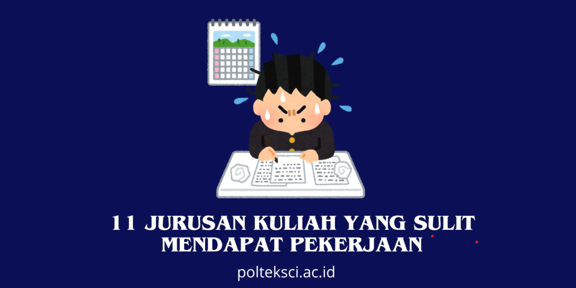 Jurusan Kuliah yang Sulit Mendapat Pekerjaan