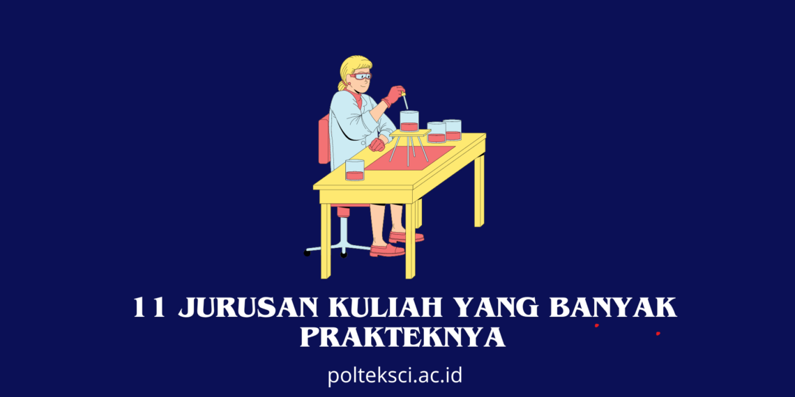 Jurusan Kuliah yang Banyak Prakteknya