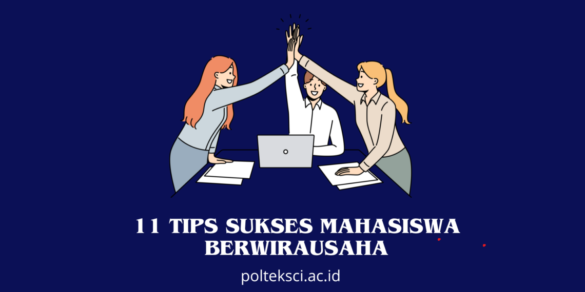 11 Tips Sukses Mahasiswa Berwirausaha