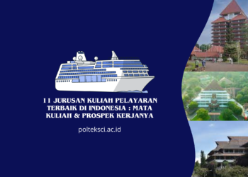 11 Jurusan Kuliah Pelayaran Terbaik di Indonesia: Mata Kuliah & Prospek Kerjanya