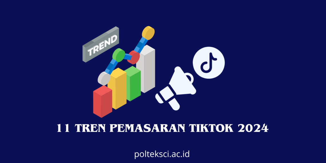 Tren Pemasaran TikTok 2024
