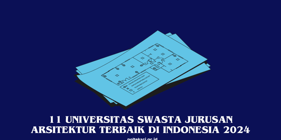 11 Universitas Swasta Jurusan Arsitektur Terbaik di Indonesia 2024