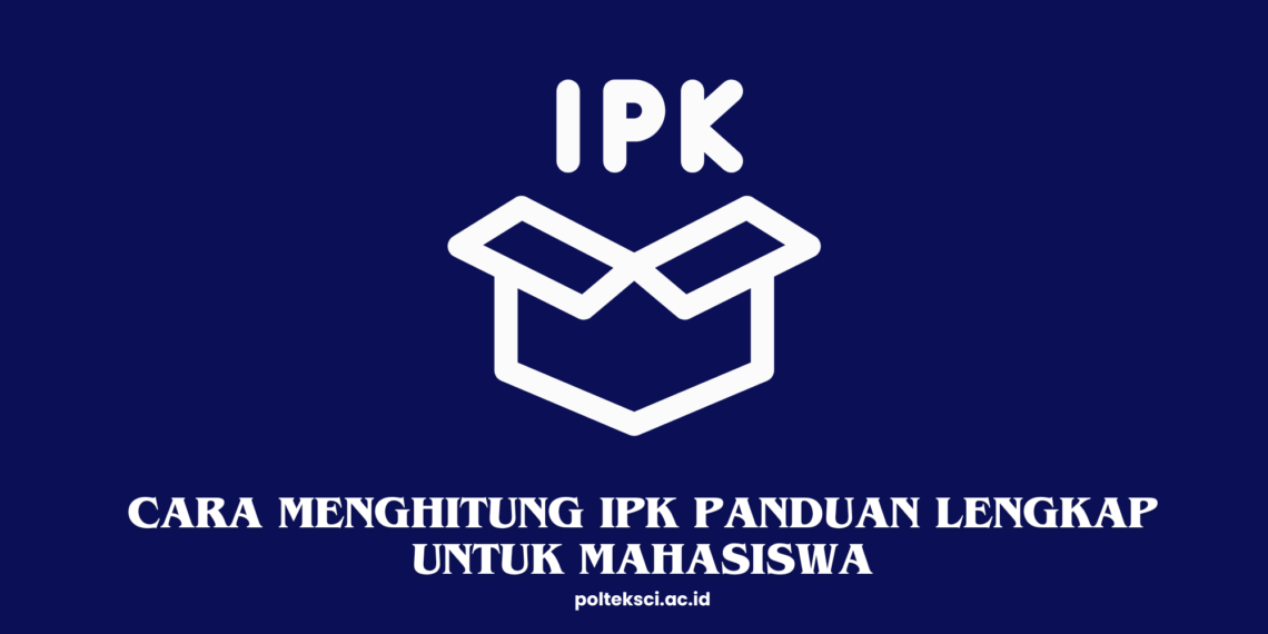 Cara Menghitung IPK Panduan Lengkap untuk Mahasiswa